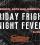 Friday Fright Night Fever